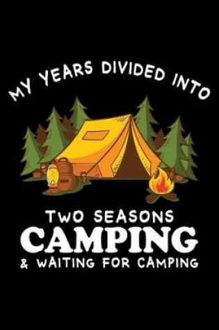 Cover of My Years Divided Into Tow Seasons Camping and Waiting For Camping