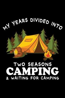 Book cover for My Years Divided Into Tow Seasons Camping and Waiting For Camping