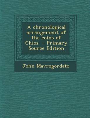 Book cover for A Chronological Arrangement of the Coins of Chios - Primary Source Edition