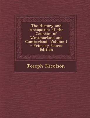 Book cover for The History and Antiquities of the Counties of Westmorland and Cumberland, Volume 1 - Primary Source Edition