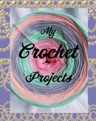 Book cover for My Crochet Projects