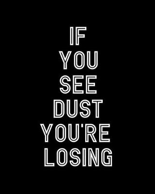 Book cover for If You See Dust You're Losing