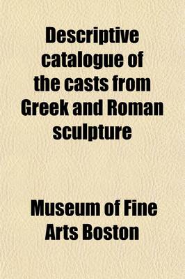 Book cover for Descriptive Catalogue of the Casts from Greek and Roman Sculpture