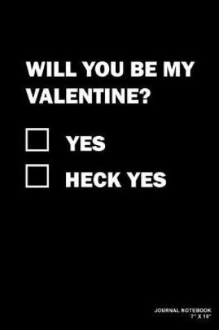 Cover of Will You Be My Valentine? Yes Heck Yes