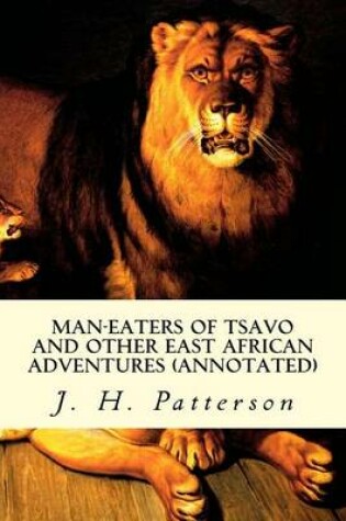 Cover of Man-Eaters of Tsavo and Other East African Adventures (Annotated)