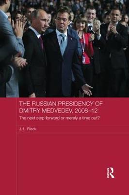 Cover of The Russian Presidency of Dmitry Medvedev, 2008-2012