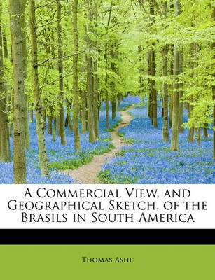 Book cover for A Commercial View, and Geographical Sketch, of the Brasils in South America