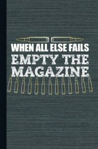Cover of When All Else Fails Empty the Magazine