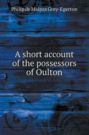 Cover of A short account of the possessors of Oulton