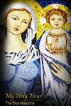 Book cover for My Holy Hour - Blue Madonna and Child