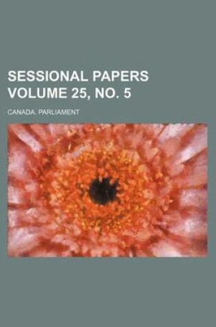 Cover of Sessional Papers Volume 25, No. 5