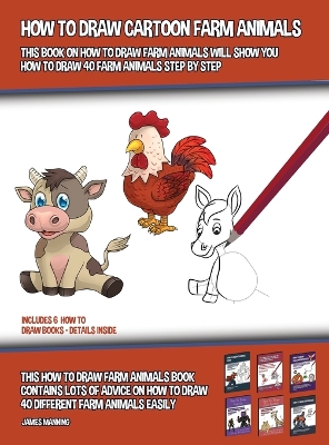Book cover for How to Draw Cartoon Farm Animals (This Book on How to Draw Farm Animals Will Show You How to Draw 40 Farm Animals Step by Step)