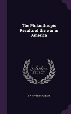 Book cover for The Philanthropic Results of the War in America