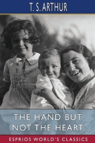 Cover of The Hand but Not the Heart (Esprios Classics)