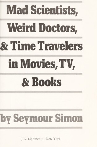 Cover of Mad Scientists, Weird Doctors and Time Travellers in Movies, T.V.and Books