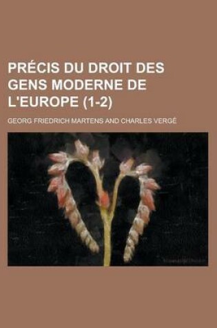 Cover of Precis Du Droit Des Gens Moderne de L'Europe (1-2)