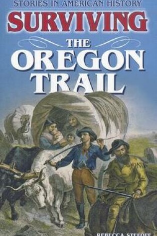 Cover of Surviving the Oregon Trail: Stories in American History