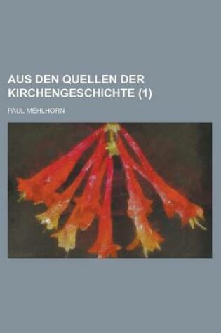 Cover of Aus Den Quellen Der Kirchengeschichte (1 )