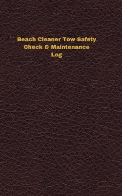 Book cover for Beach Cleaner Tow Safety Check & Maintenance Log