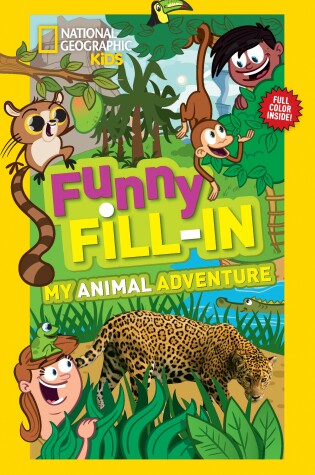 Cover of National Geographic Kids Funny Fillin: My Animal Adventure
