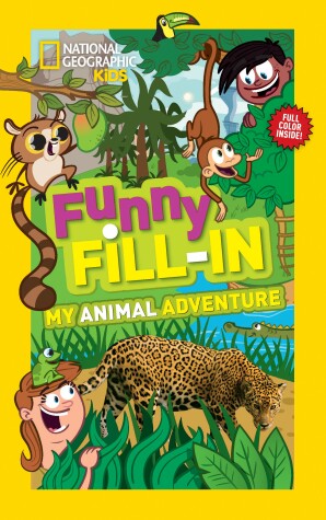 Book cover for National Geographic Kids Funny Fillin: My Animal Adventure