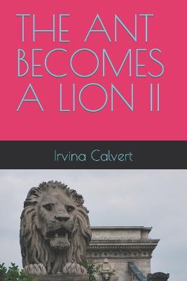 Book cover for The Ant Becomes a Lion II