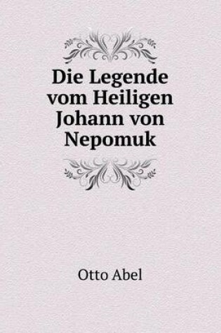 Cover of Die Legende vom Heiligen Johann von Nepomuk