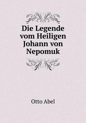 Book cover for Die Legende vom Heiligen Johann von Nepomuk