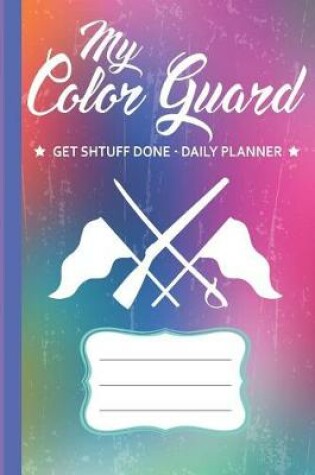 Cover of My Color Guard Get Shtuff Done Daily Planner