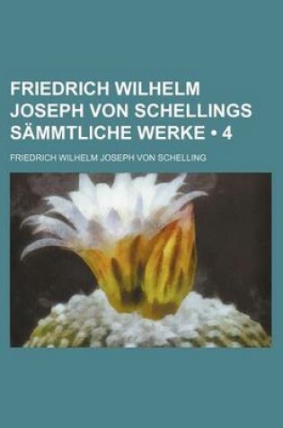 Cover of Friedrich Wilhelm Joseph Von Schellings Sammtliche Werke (4)