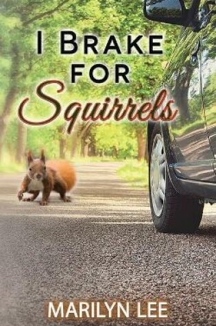 Cover of I Brake for Squirrels
