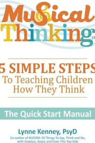 Cover of Musical Thinking?5 Simple Steps to Teaching Kids How They Think