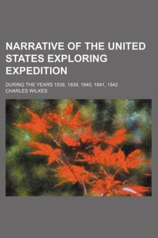 Cover of Narrative of the United States Exploring Expedition (Volume 2; V. 5); During the Years 1838, 1839, 1840, 1841, 1842