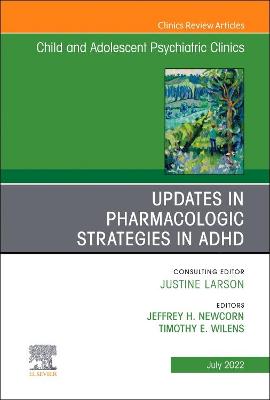 Cover of Updates in Pharmacologic Strategies in Adhd, an Issue of Childand Adolescent Psychiatric Clinics of North America