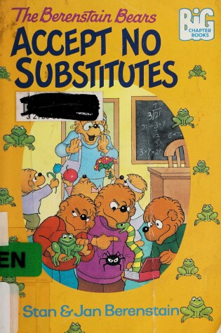 Cover of Berenstain Bears Accept No Substitutes