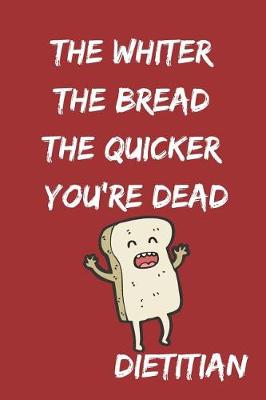 Book cover for The Whiter the Bread the Quicker You're Dead