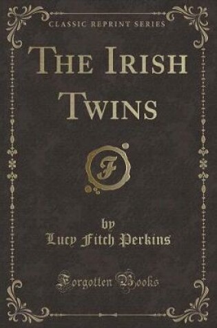 Cover of The Irish Twins (Classic Reprint)