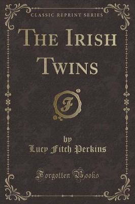 Book cover for The Irish Twins (Classic Reprint)