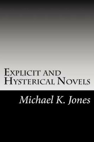 Cover of Explicit and Hysterical Novels