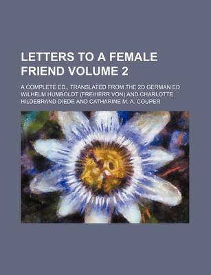 Book cover for Letters to a Female Friend Volume 2; A Complete Ed., Translated from the 2D German Ed