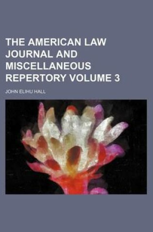 Cover of The American Law Journal and Miscellaneous Repertory Volume 3