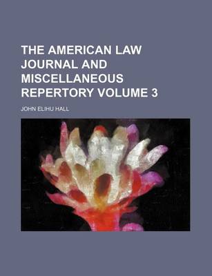 Book cover for The American Law Journal and Miscellaneous Repertory Volume 3