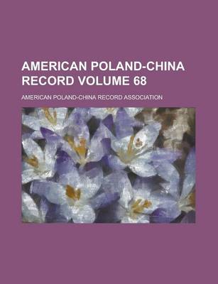 Book cover for American Poland-China Record Volume 68