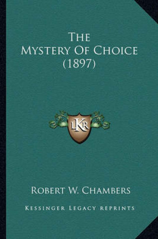 Cover of The Mystery of Choice (1897) the Mystery of Choice (1897)