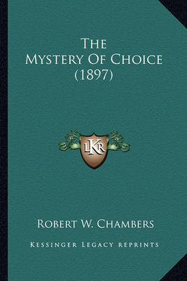 Book cover for The Mystery of Choice (1897) the Mystery of Choice (1897)