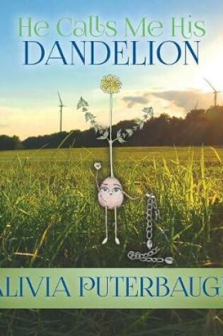 Cover of He Calls Me His Dandelion