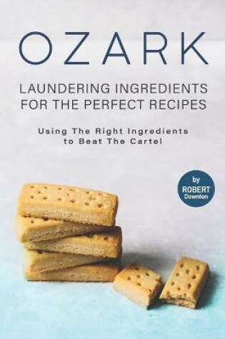 Cover of Ozark - Laundering Ingredients for The Perfect Recipes