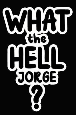 Book cover for What the Hell Jorge?