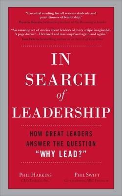 Book cover for In Search of Leadership: How Great Leaders Answer the Question Why Lead?