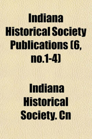 Cover of Indiana Historical Society Publications (6, No.1-4)